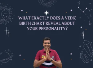 What Exactly Does a Vedic Birth Chart Reveal About Your Personality